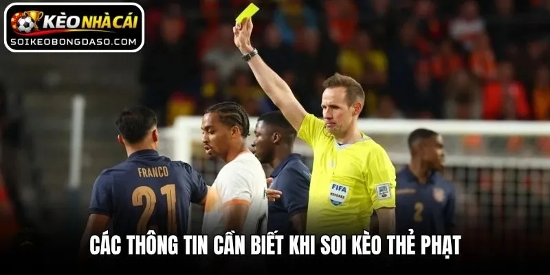 Soi Kèo Thẻ Phạt - Kinh Nghiệm Cá Độ Chuẩn Như Chuyên Gia 2 Các thông tin cần biết khi soi kèo thẻ phạt