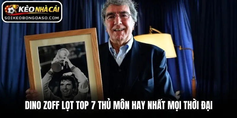 Dino Zoff lọt top 7 thủ môn hay nhất mọi thời đại