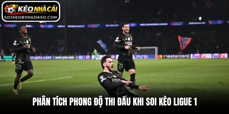 Phân tích phong độ thi đấu khi soi kèo Ligue 1