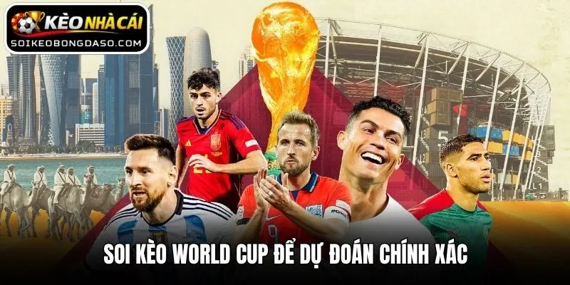 Soi Kèo World Cup 2026 - Chiến Thuật Cá Độ Từ Cao Thủ 1 Soi kèo World Cup để dự đoán chính xác