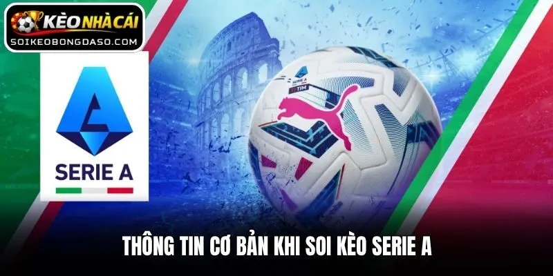 Thông tin cơ bản khi soi kèo Serie A