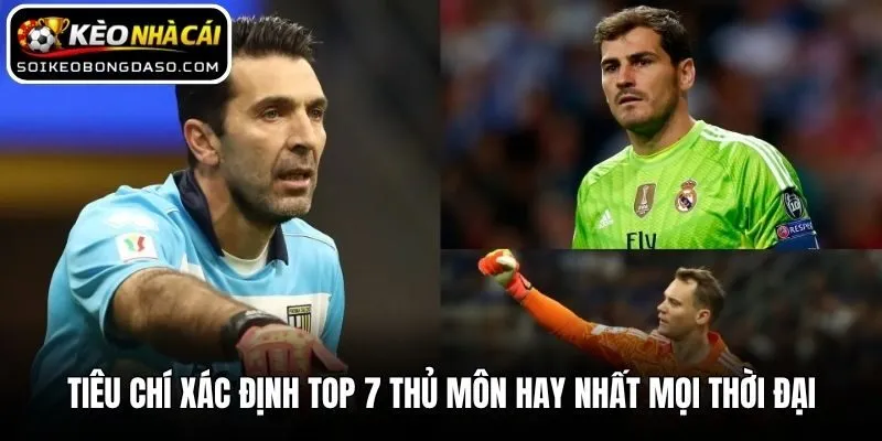 Tiêu chí xác định top 7 thủ môn hay nhất mọi thời đại
