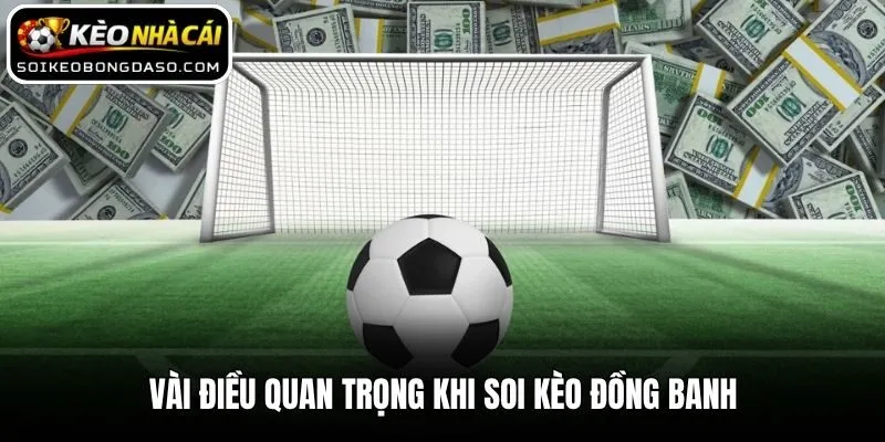 Vài điều quan trọng khi soi kèo đồng banh